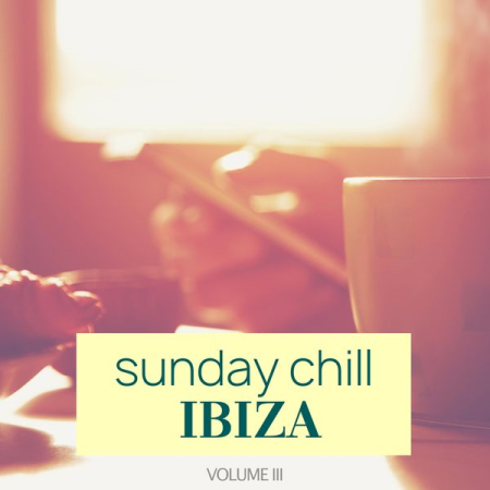 Various Artists - Sunday Chill - Ibiza, Vol. 3 (Amazing Selection Of Soulful Lounge & Chill Out Tunes) (2021)