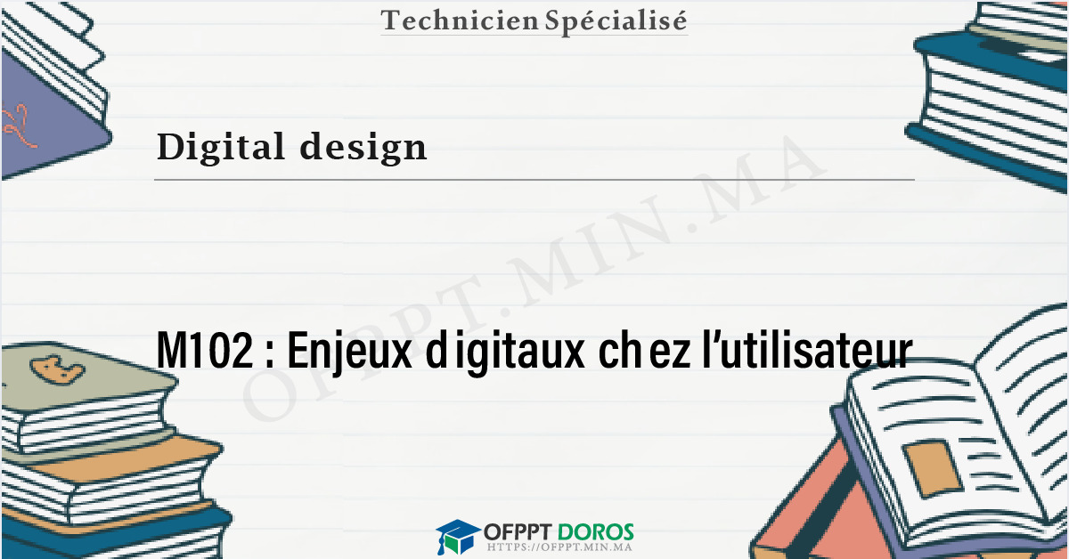 Couverture du cours OFPPT Digital design Enjeux digitaux chez l’utilisateur M102 - 