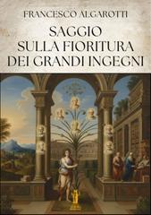 Francesco Algarotti – Saggio sulla fioritura dei grandi ingegni (2026)