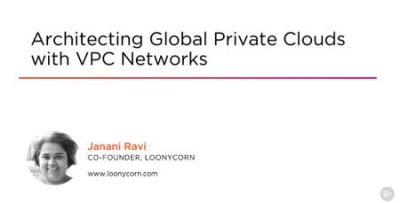 Architecting Global Private Clouds with VPC Networks