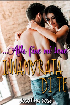 Josefina Rossi - Alla fine mi sono innamorata di te (2018)