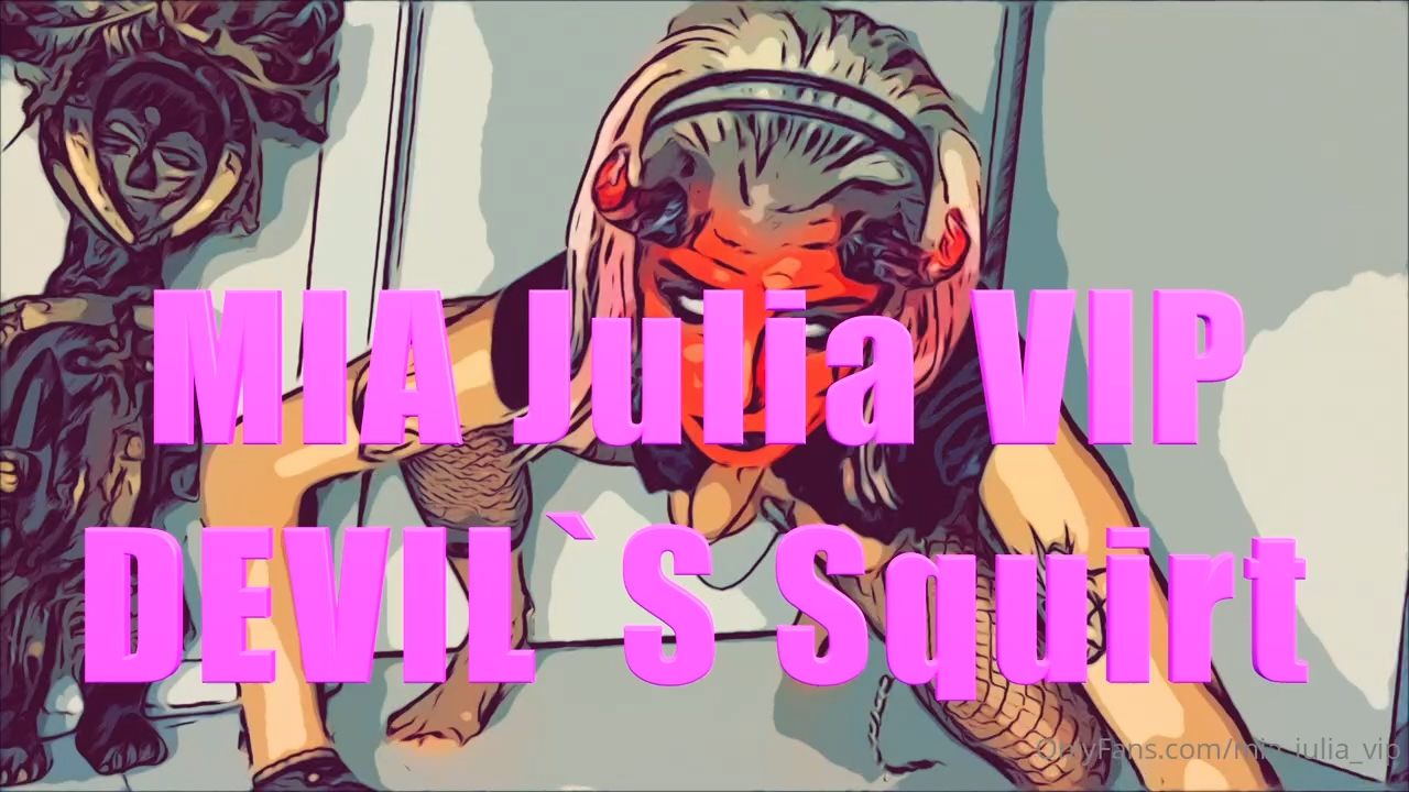 (OnlyFans) Mia Julia vip - Devil's Squirt - 720p