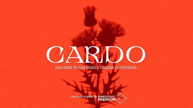 LA SERIE “CARDO”, CREADA POR CLAUDIA COSTAFREDA Y ANA RUJAS, COMENZARÁ A RODARSE EN BREVE EN MADRID