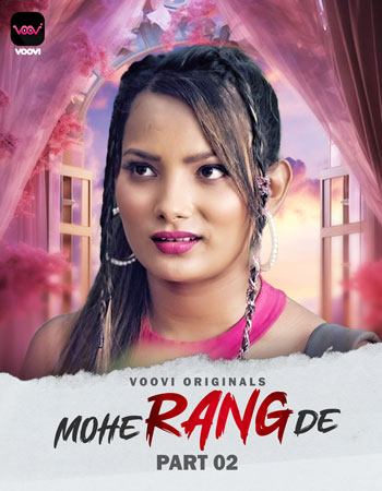  Mohe Rang De (2024) UNRATED 1080p HEVC HDRip Voovi S01 Part 2 Hot Web Series [650MB] Full Movie Download
