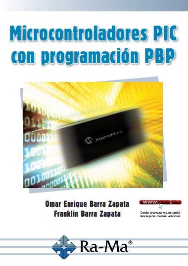 Microcontroladores PIC con programación PBP - Omar E. Barra Zapata y Franklin Barra Zapata (PDF) [VS]