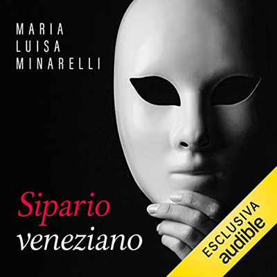 Maria Luisa Minarelli - Sipario veneziano꞉ Le indagini di Marco Pisani avogadore a Venezia 3 (2022) (mp3 - 128 kbps)
