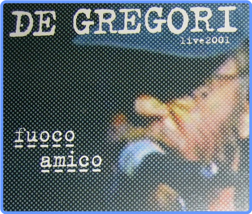 Francesco De Gregori - Fuoco Amico Live (2001) (Album, 2002) FLAC LossLess