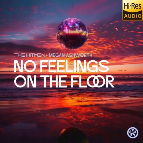 The Hitmen x Megan Ashworth - No Feelings On The Floor (2026) FLAC