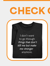 I Don't Want To Go Through T-Shirt or Sweatshirt