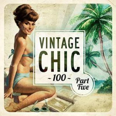 VA - Vintage Chic 100 - Part Five (2019)