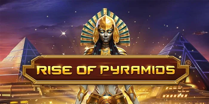 Siasat Rahasia Dapatkan Jackpot di Slot Rise of Pyramids