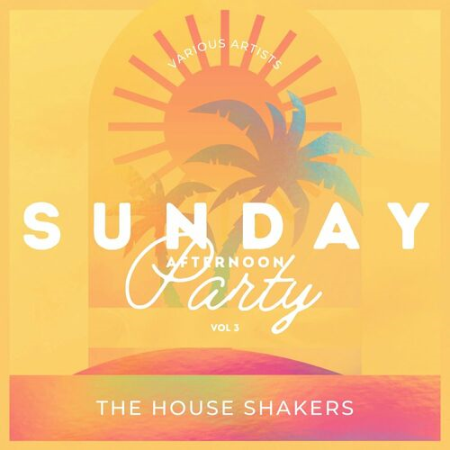 VA - Sunday Afternoon Party (The House Shakers) Vol.3 (2022)
