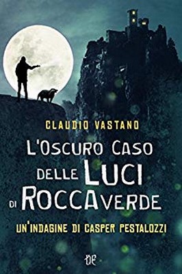 Claudio Vastano - L'oscuro caso delle luci di Roccaverde (2018)