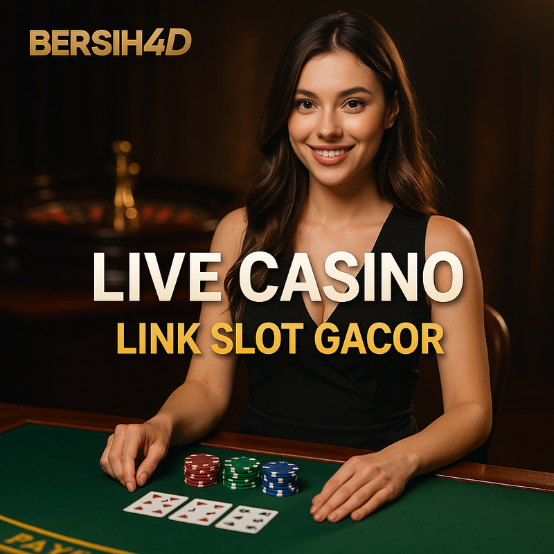BERSIH4D | Link Slot Gacor Live Casino Terbaru & Terlengkap.