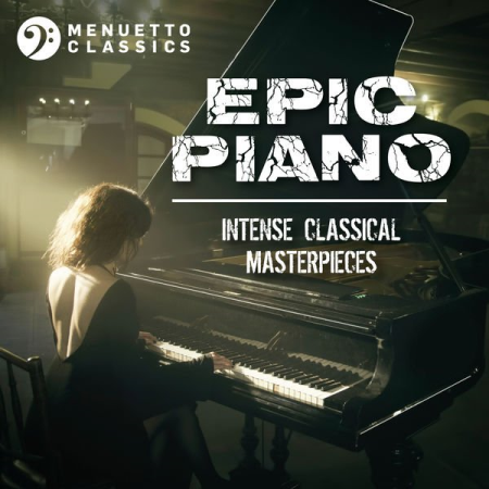 Various Artists - Epic Piano: Intense Classical Masterpieces (2020)