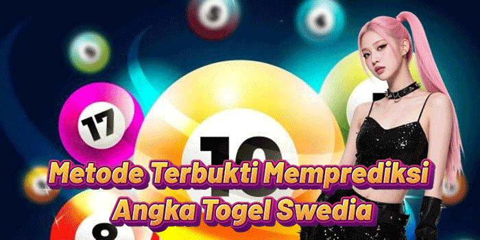 Metode Terbukti Memprediksi Angka Togel Swedia