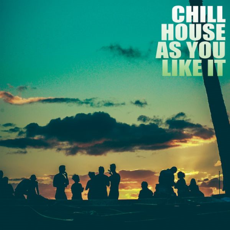 Various Artists - Chill House as You Like It (2020)