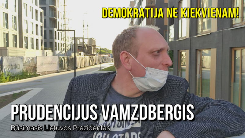 Būsimas LR Prezidentas Prudencijus Vamzdbergis: Demokratija – NE KIEKVIENAM! • 2023 gegužės 30 d.