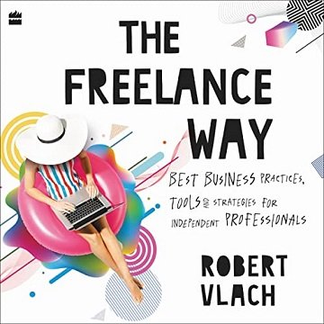 The Freelance Way: Best Business Practices, Tools and Strategies for Freelancers [Audiobook]