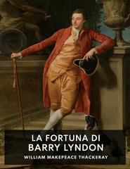 William Makepeace Thackeray – La fortuna di Barry Lyndon (2026)