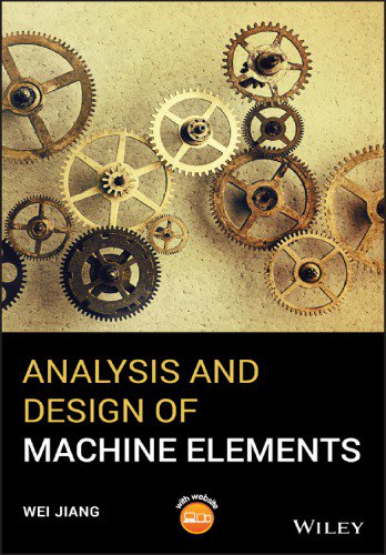 Analysis and Design of Machine Elements Analysis and Design of Machine Elements