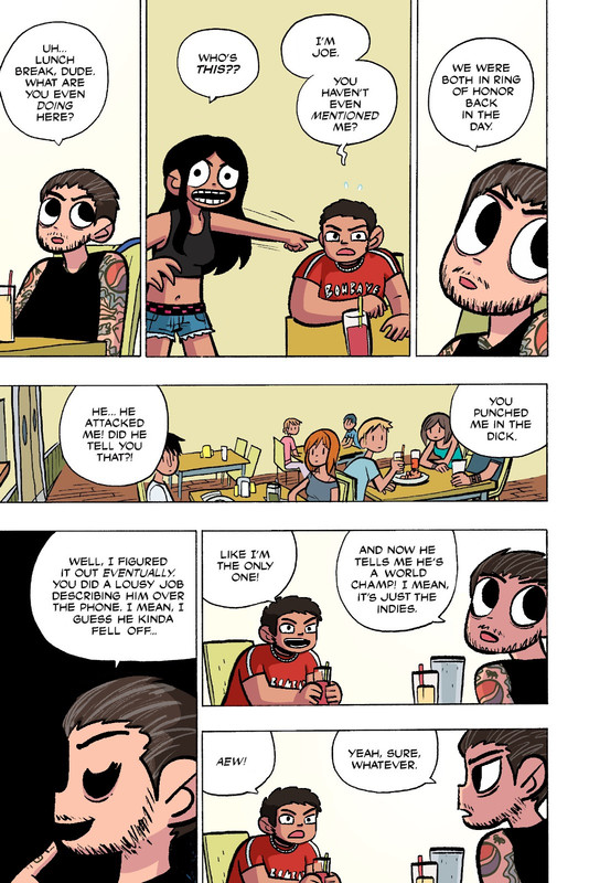 a scott pilgrim panel edit of various wrestlers. cm punk is ramona, aj lee is scott, and samoa joe is roxie. panel 1: punk says 'uh... lunch break, dude. what are you even doing here?' panel 2: aj says 'who's this?' joe says 'i'm joe. you haven't even mentioned me?' panel 3: punk says 'we were both in ring of honor back in the day.' panel 4: off screen, aj says 'he... he attacked me did he tell you that?' and joe responds 'you punched me in the dick.' panel 5: punk says 'well i figured it out eventually. you did a lousy job of describing him over the phone. i mean, i guess he kinda fell off...' panel 6: joe says 'like i'm the only one!' and punk says 'and now he tells me he's a world champion! i mean, it's just the indies.' panel 7: joe says 'aew!' and punk says 'yeah, sure, whatever.'