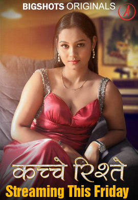  Kache Rishtey (2023) UNRATED 720p HEVC HDRip BigShots S01E04T06 Hot Series x265 ESubs [300MB] Full Movie Download