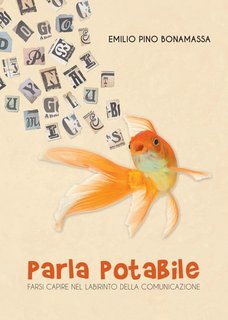 Emilio Pino Bonamassa - Parla potabile. Farsi capire nel labirinto della comunicazione (2023)
