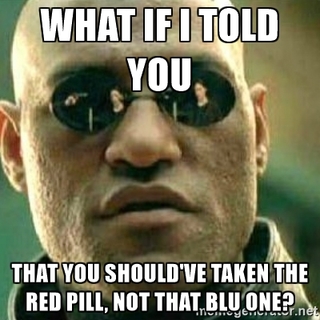 what if I told you