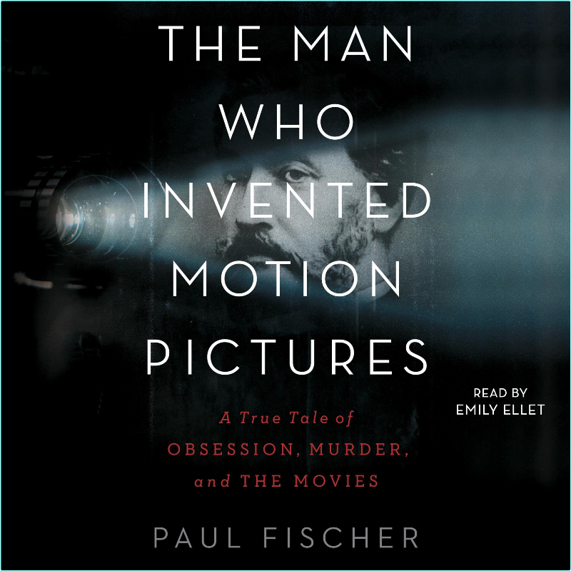 The Man Who Invented Motion Pictures Paul Fischer – (Paul Fischer)