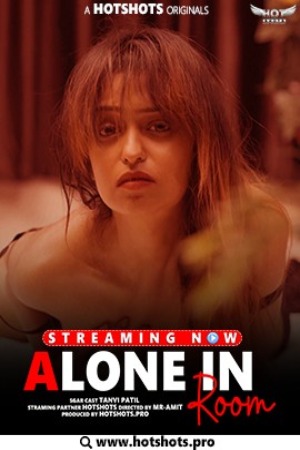 Alone In Room (2023) Hindi | x264 WEB-DL | 1080p | 720p | Hotshots Short Films | Download | Watch