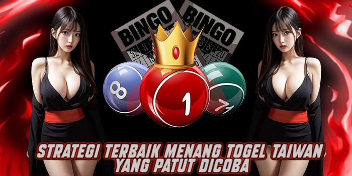 Strategi Terbaik Menang Togel Taiwan yang Patut Dicoba