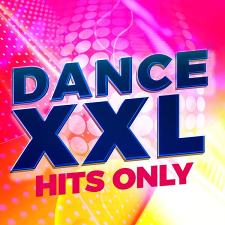 VA - DANCE XXL - Hits Only (2023)