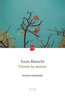 Enzo Bianchi - Vivere la morte (2023)