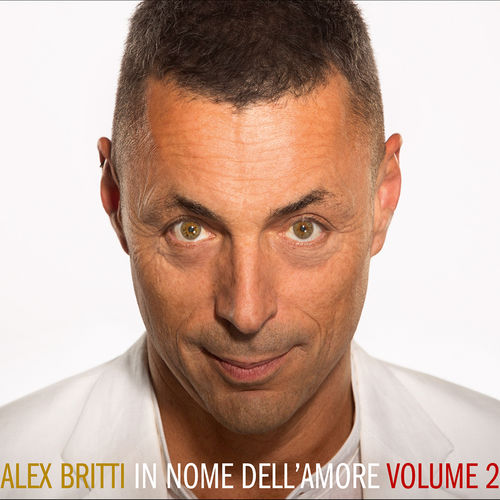 Alex Britti - In nome dell'amore (volume 2) [Album] (It.Pop S.r.l., 2017) FLAC