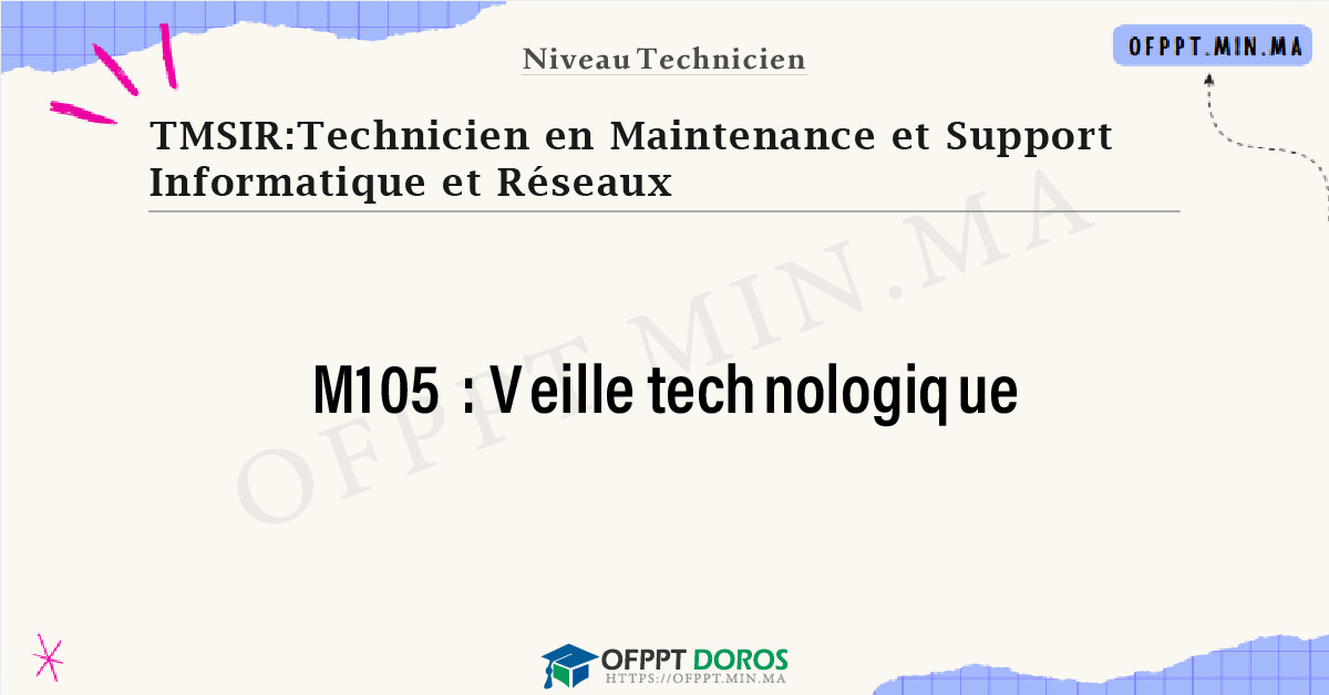 Sommaire détaillé du cours Veille technologique M105 OFPPT - Structure du module