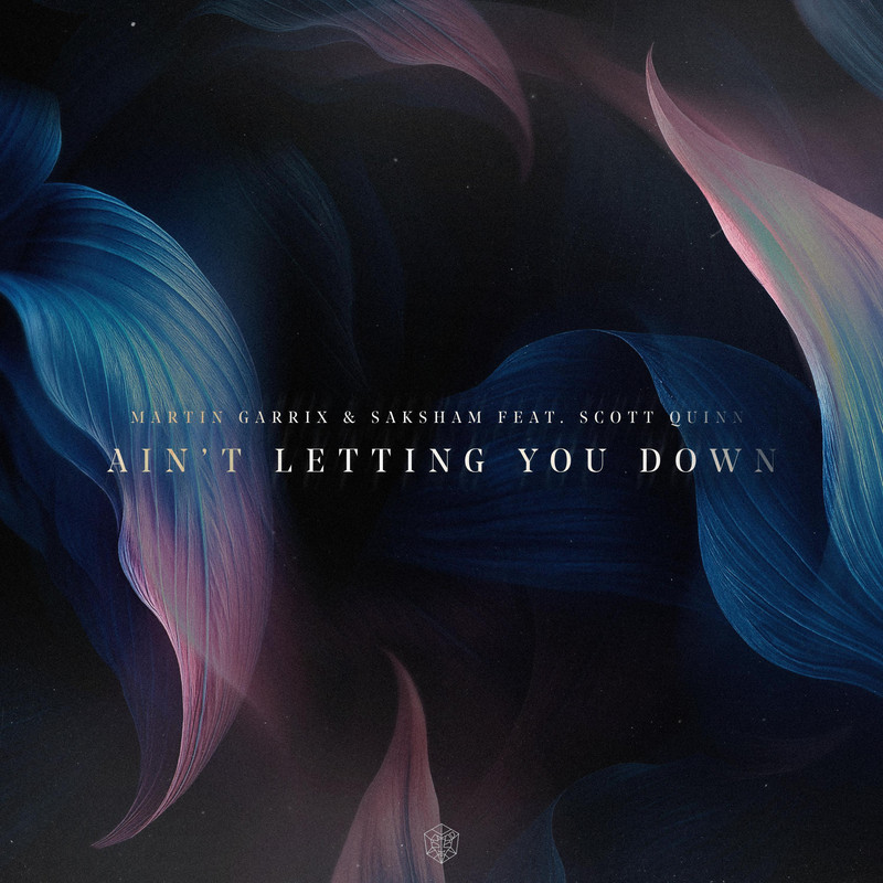 Martin Garrix; Saksham; Scott Quinn - Ain't Letting You Down (Extended Mix)