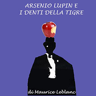Maurice Leblanc - Arsenio Lupin e i denti della tigre (2022) (mp3 - 128 kbps)