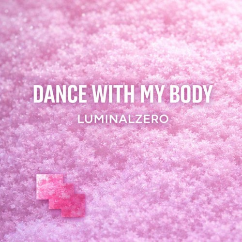 LuminalZero - Dance With My Body (2026)