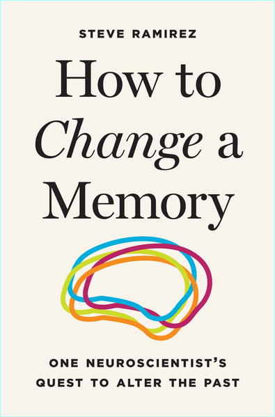 How To Change A Memory One Neuroscientist’s Quest To Alter The Past (Steve Ramirez)