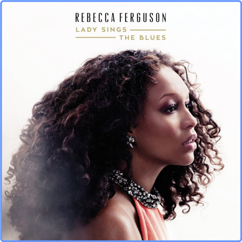 Rebecca Ferguson - Lady Sings the Blues (Album, RCA Records Label, 2015) FLAC LossLess