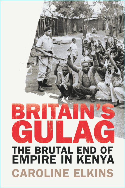 Britain’s Gulag The Brutal End Of Empire In Kenya (Caroline Elkins)