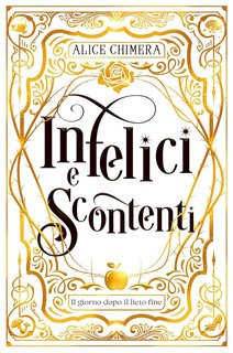 Alice Chimera - Infelici e Scontenti. Il giorno dopo il lieto fine (2024)