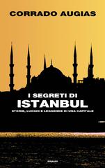 Corrado Augias – I segreti di Istanbul. Storie, luoghi e leggende di una capitale (2017)