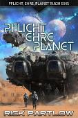 Rick Partlow - Pflicht, Ehre, Planet: Eine milit&auml;rische Science-Fiction-Serie