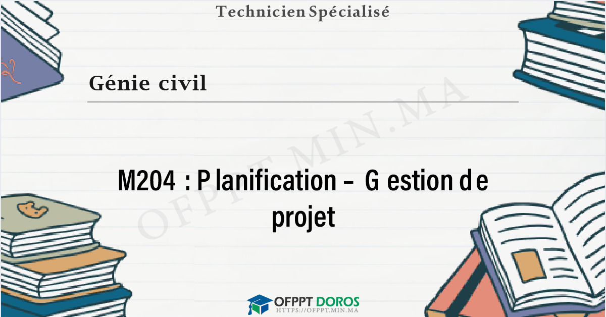 Couverture du cours OFPPT Génie civil Planification – Gestion de projet M204 - 2éme année: Génie Civil option Bâtiments