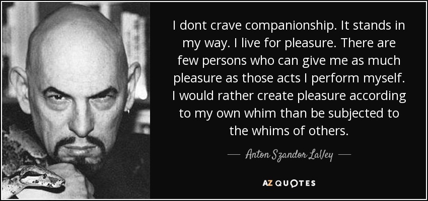 quote-i-dont-crave-companionship-it-stands-in-my-way-i-live-for-pleasure-there-are-few-persons-anton.jpg