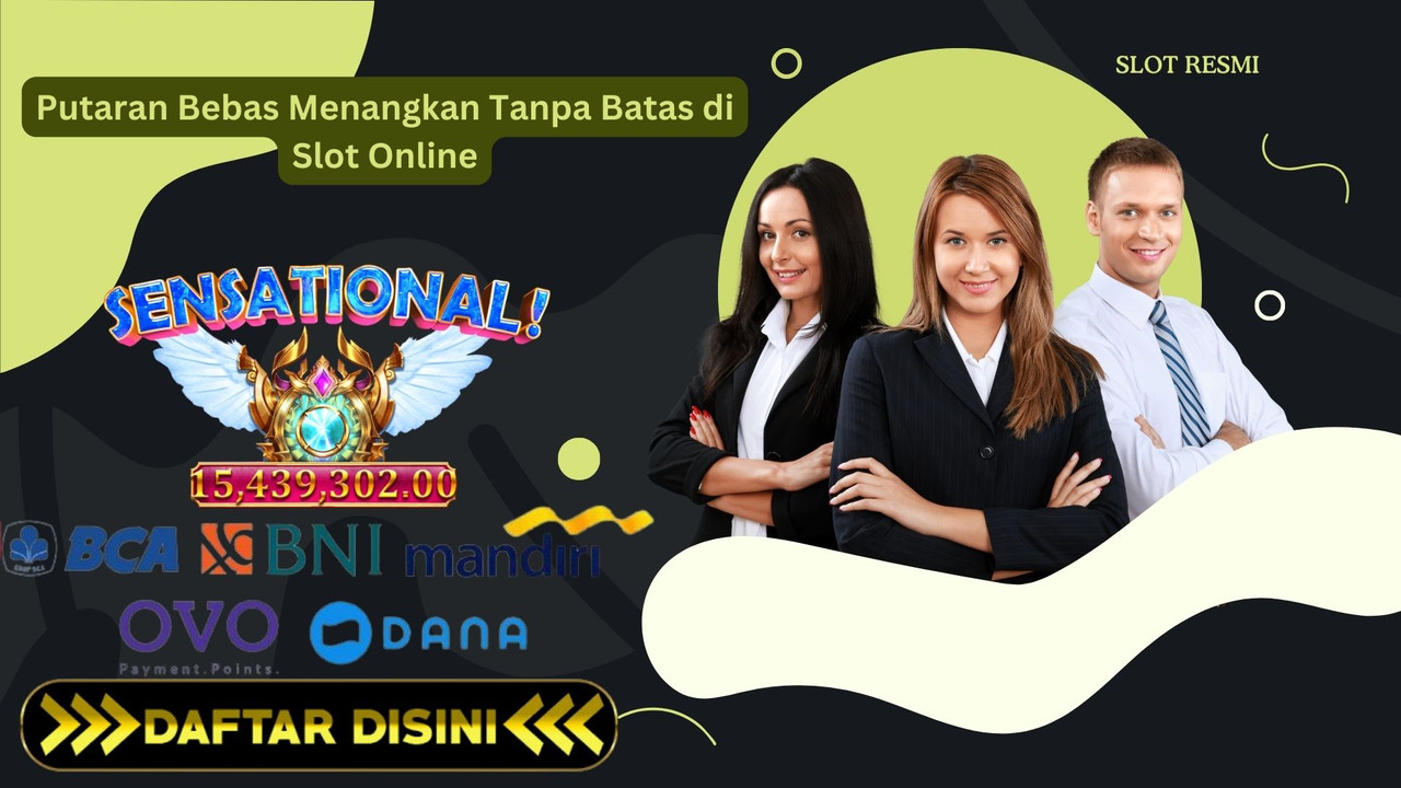 Putaran Bebas Menangkan Tanpa Batas di Slot Online