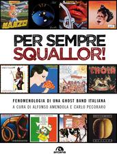 Alfonso Amendola, Carlo Pecoraro (a cura di) – Per sempre Squallor! (2026)