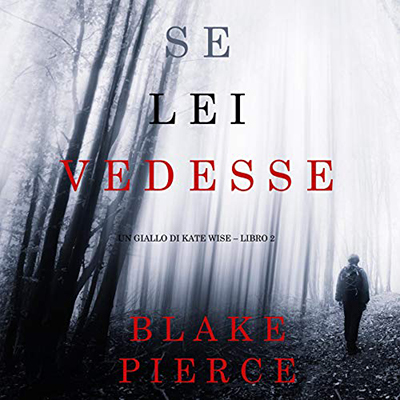 Blake Pierce - Se lei vedesse꞉ Un giallo di Kate Wise 2 (2020) (mp3 - 128 kbps)